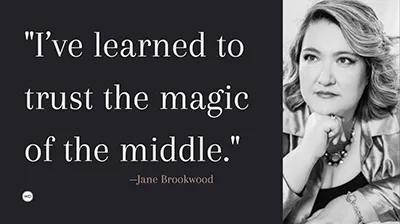 Black-and-white image with a quote: “I’ve learned to trust the magic of the middle.” —Jane Brookwood. Beside the quote is a woman with short hair, resting her chin on her hand, wearing a light jacket and a bracelet, looking thoughtful.